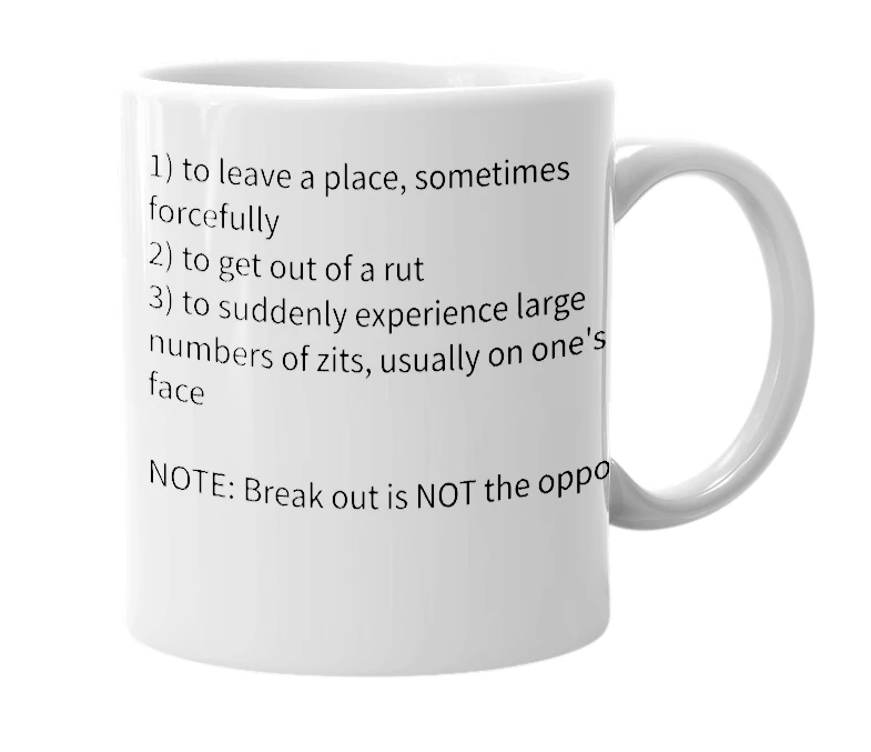 White mug with the definition of 'break out'