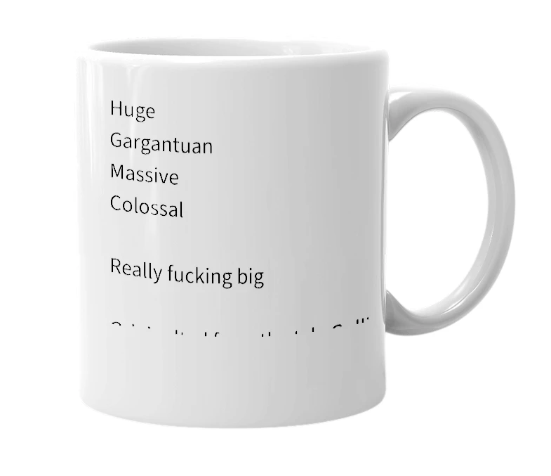 White mug with the definition of 'brobdingnagian'