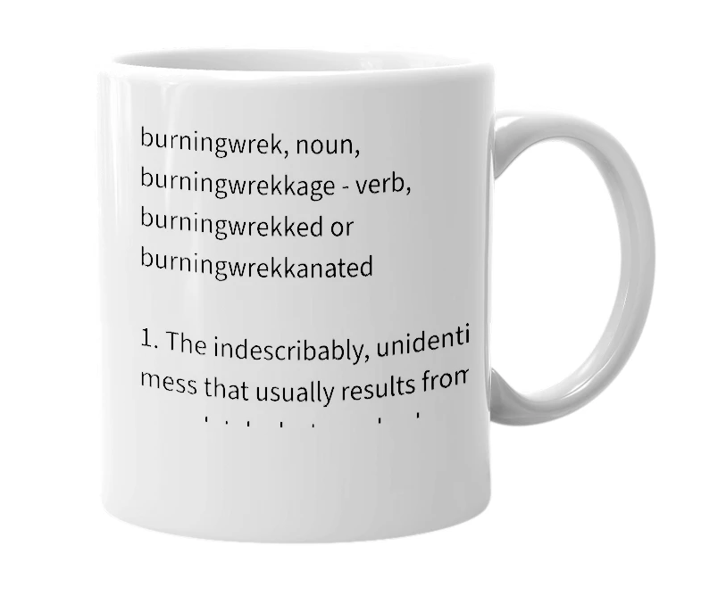 White mug with the definition of 'burningwrek'