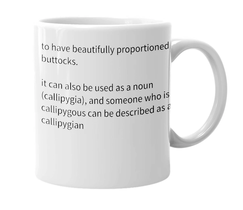 White mug with the definition of 'callipygous'