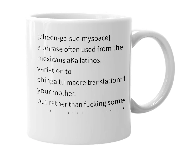 White mug with the definition of 'chinga su myspace'