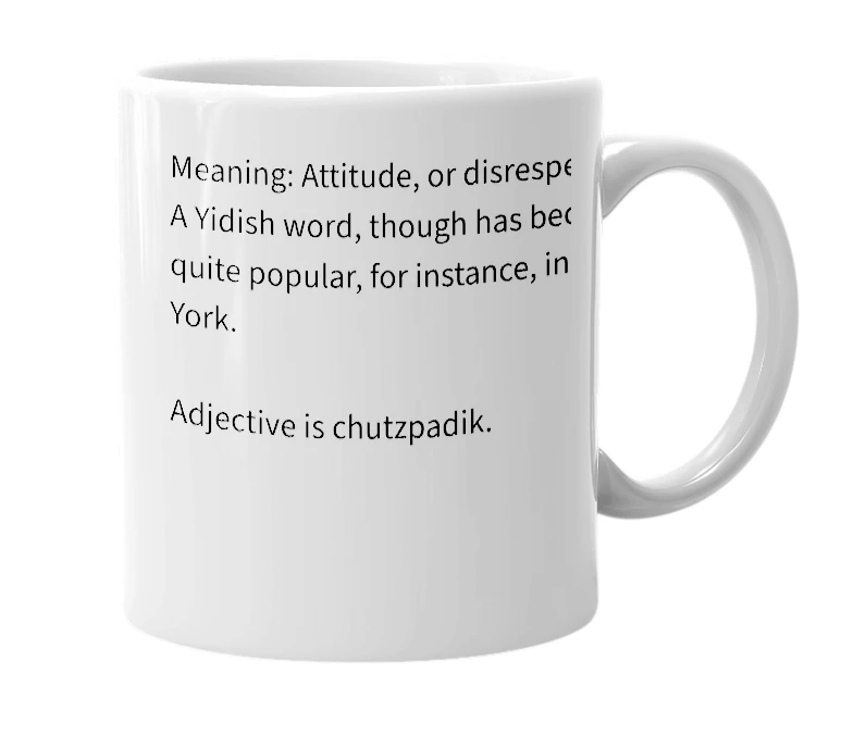 White mug with the definition of 'chutzpa'