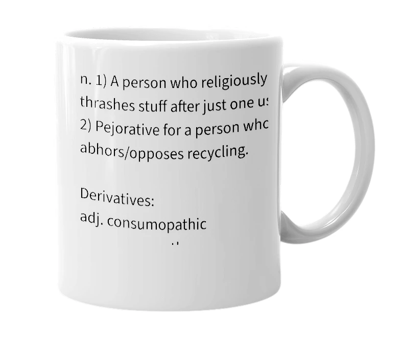White mug with the definition of 'consumopath'