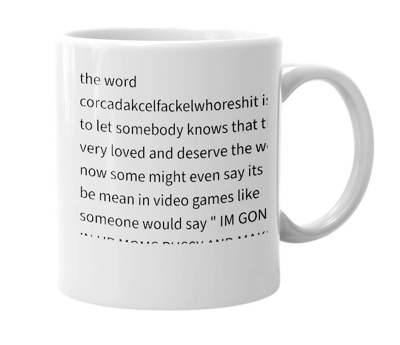 White mug with the definition of 'corcadakcelfackelwhoreshit'