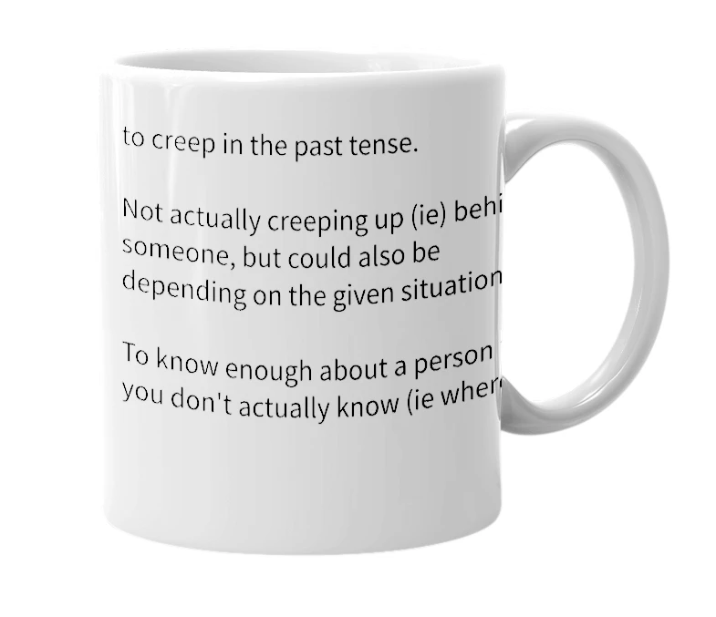 White mug with the definition of 'creeped'