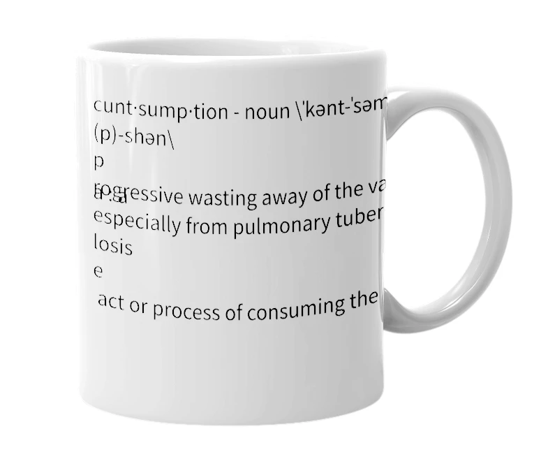 White mug with the definition of 'cuntsumption'