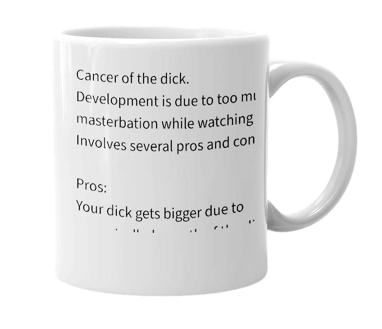 White mug with the definition of 'dick cancer'