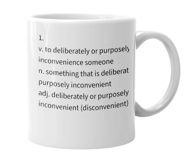 White mug with the definition of 'disconvenience'