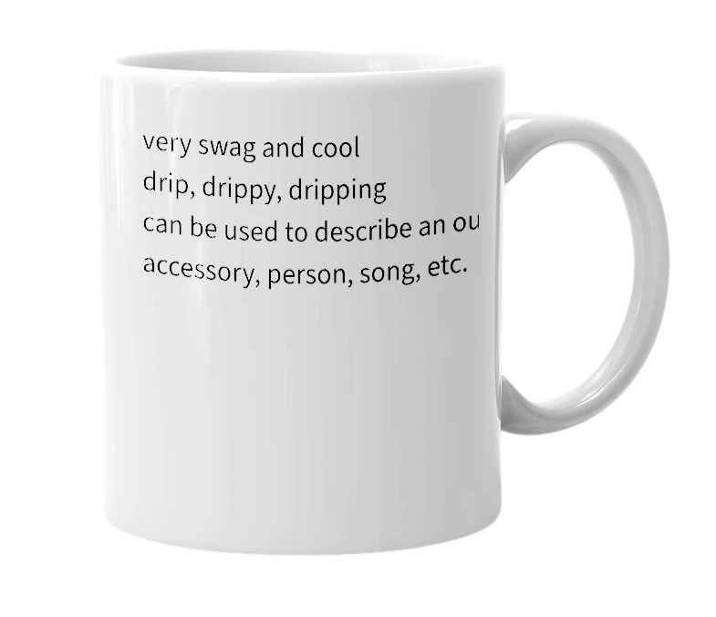 White mug with the definition of 'drip'
