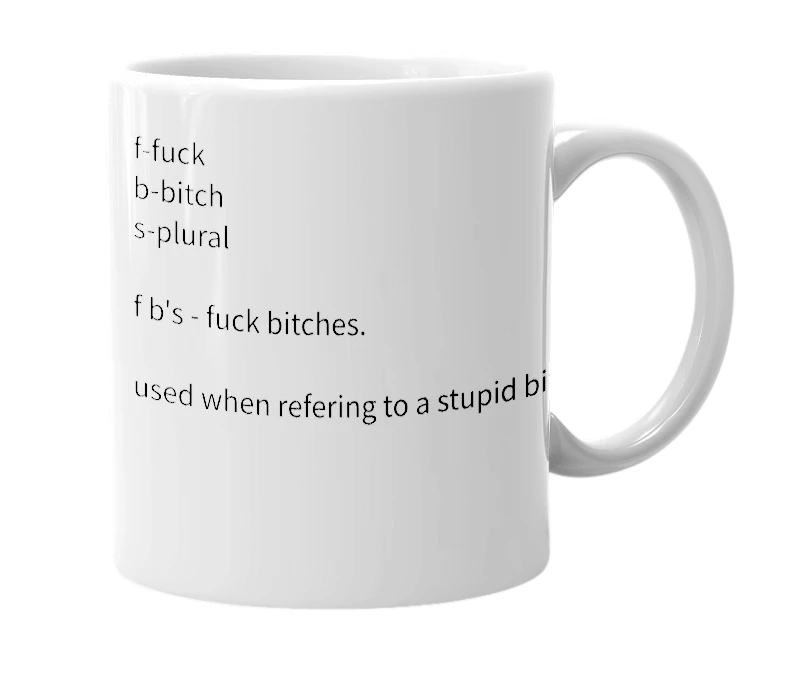 White mug with the definition of 'f b's'