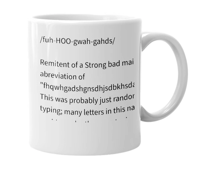 White mug with the definition of 'fhqwhgads'