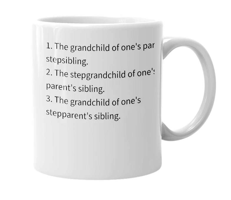 White mug with the definition of 'first step-cousin-nibling'