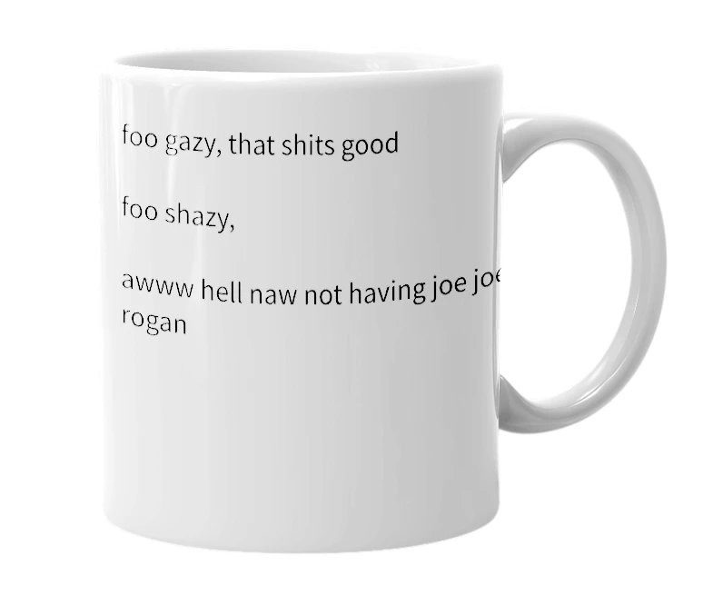 White mug with the definition of 'foo gazy / foo shazy'