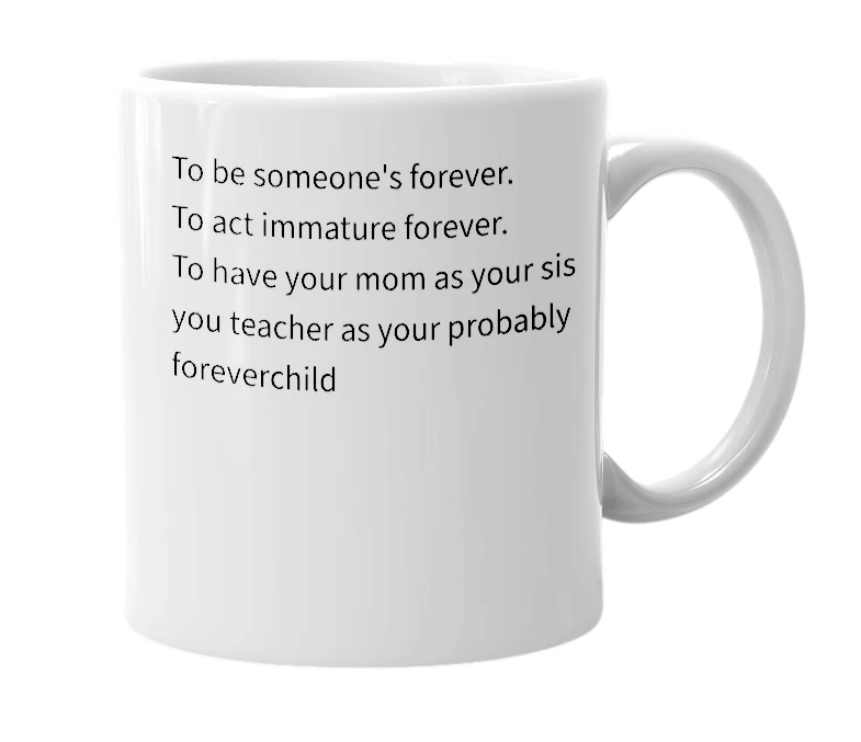 White mug with the definition of 'foreverchild'