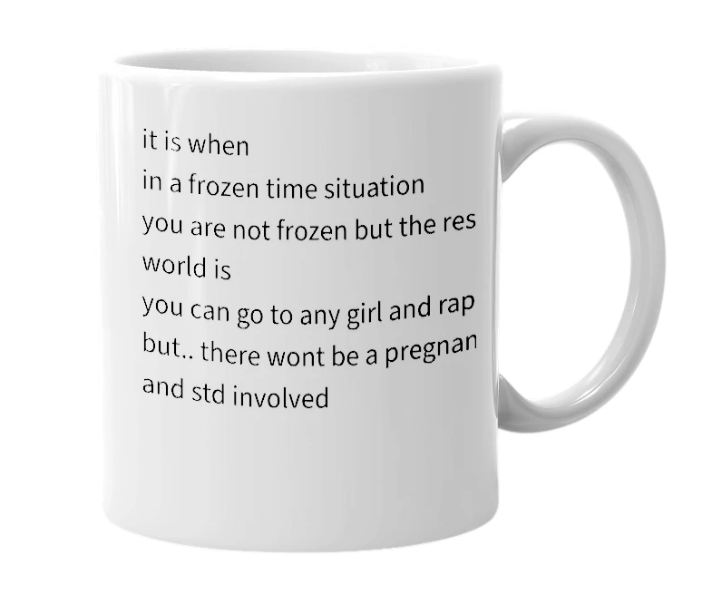 White mug with the definition of 'frozen time rape'