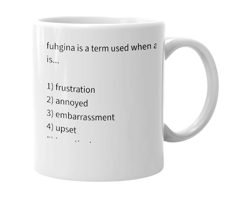 White mug with the definition of 'fuhgina'