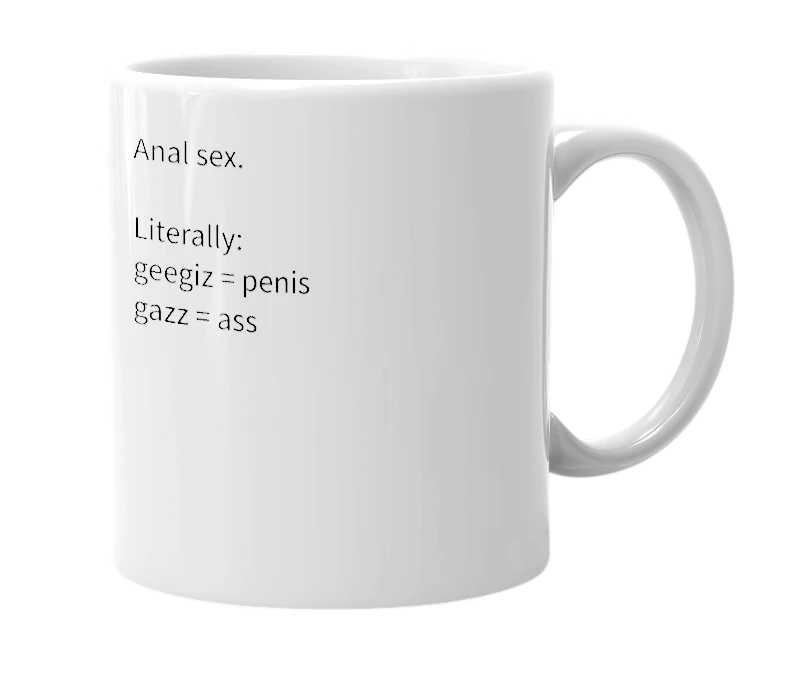 White mug with the definition of 'geegiz the gazz'