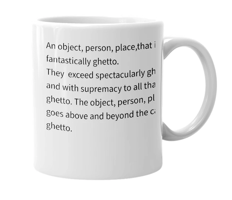 White mug with the definition of 'ghett-tastic'
