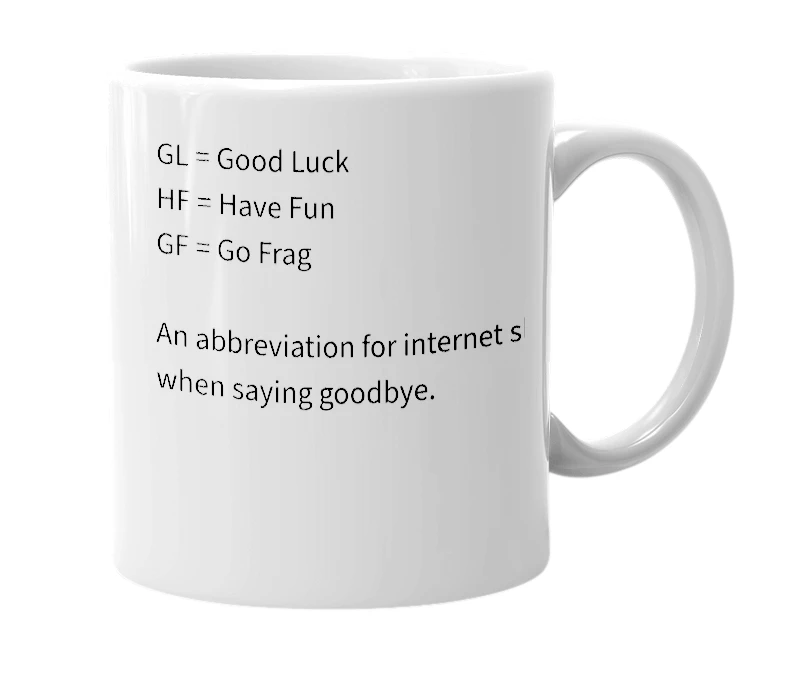 White mug with the definition of 'gl hf gf'