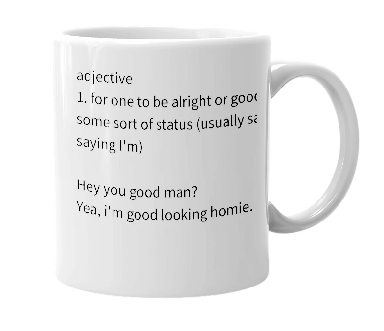 White mug with the definition of 'good looking homie'