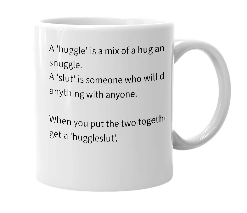 White mug with the definition of 'huggleslut'