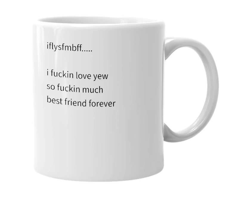 White mug with the definition of 'iflysfmbff'