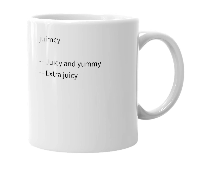 White mug with the definition of 'juimcy'