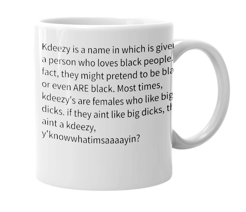 White mug with the definition of 'kdeezy'
