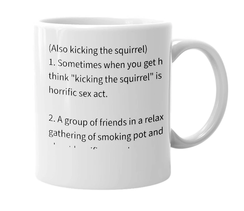 White mug with the definition of 'kick the squirrel'