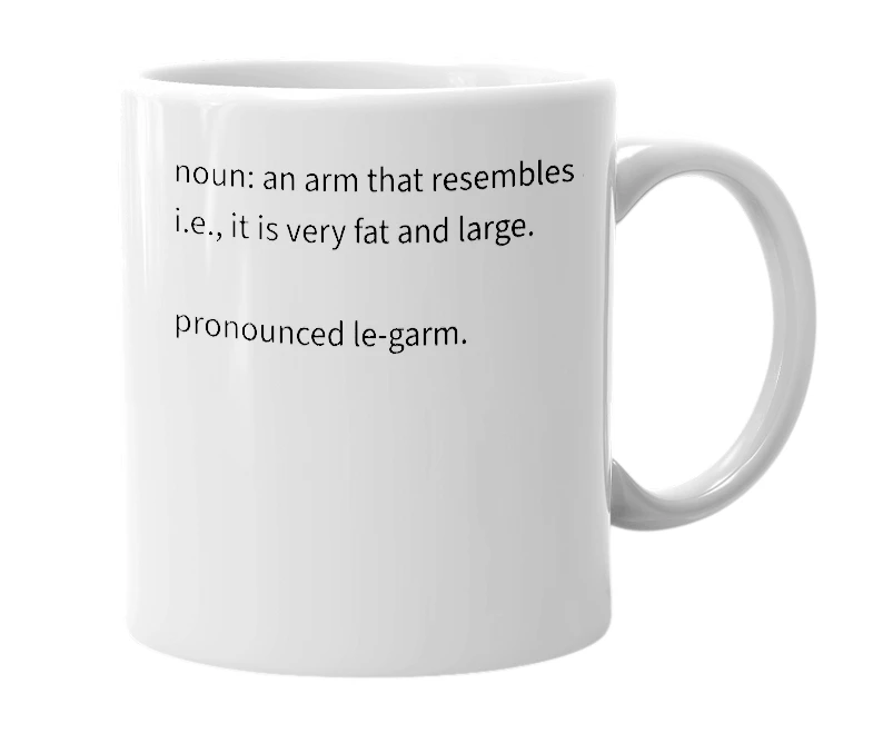 White mug with the definition of 'legarm'