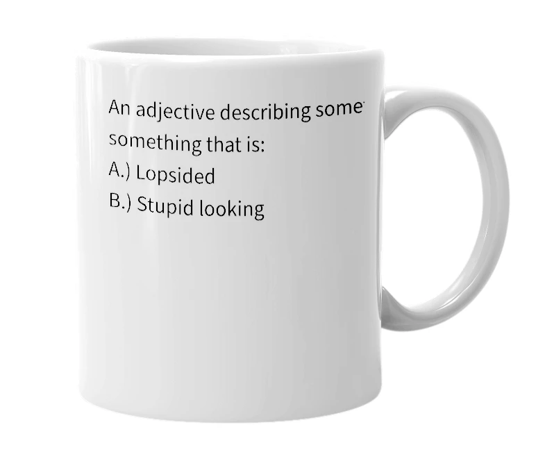 White mug with the definition of 'loppy'