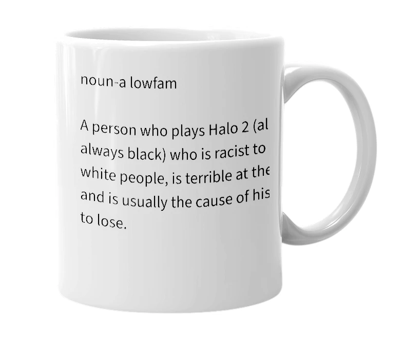 White mug with the definition of 'lowfam'