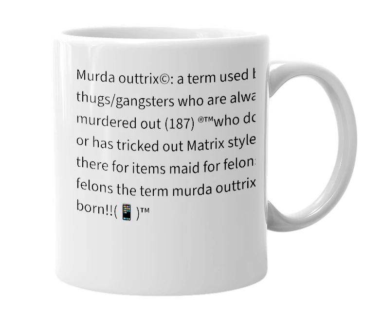 White mug with the definition of 'murda outtrix'