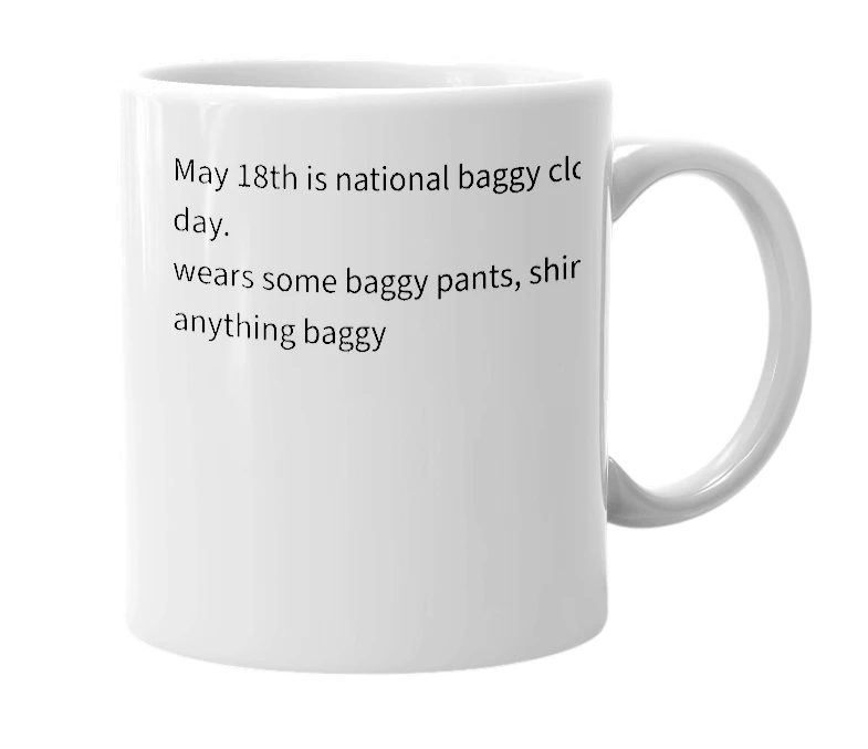 White mug with the definition of 'national baggy clothes day'