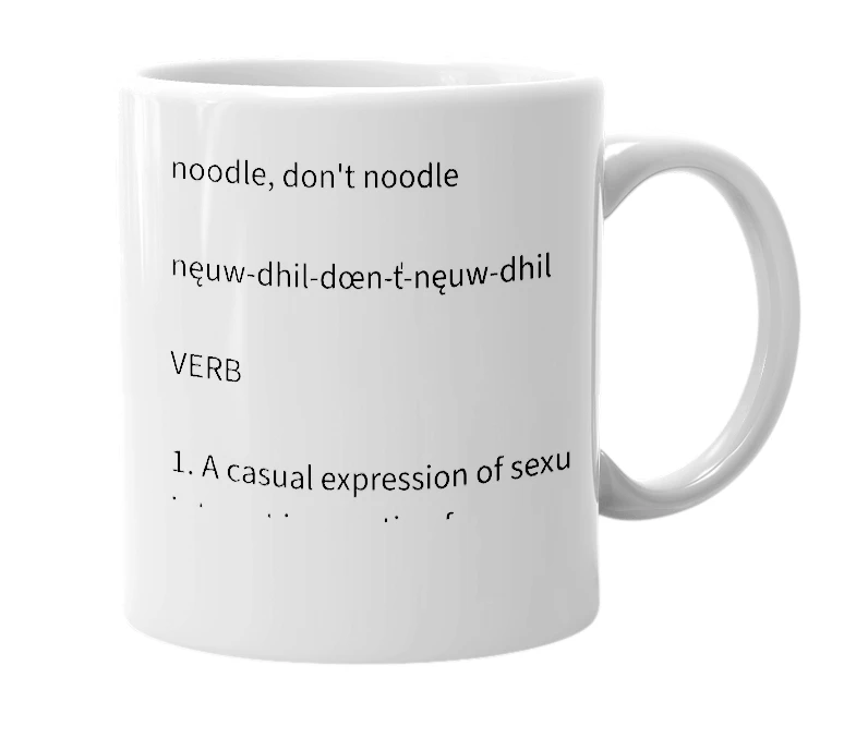 White mug with the definition of 'noodle, don't noodle'