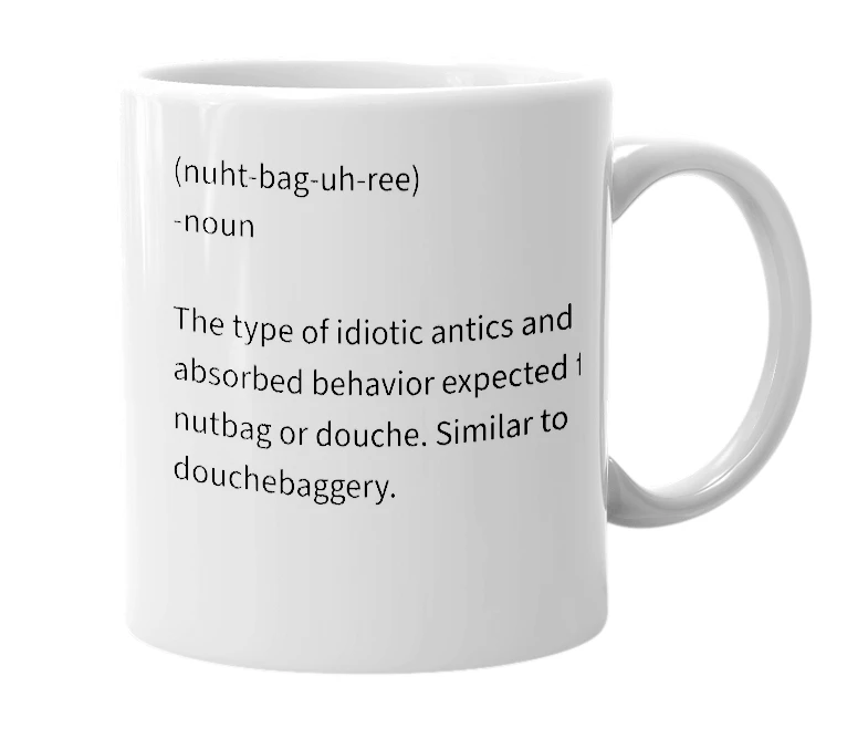 White mug with the definition of 'nutbaggery'