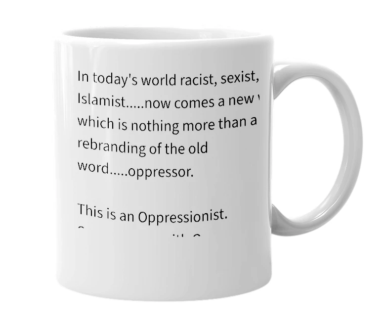 White mug with the definition of 'oppressionist'