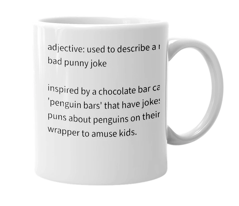 White mug with the definition of 'penguin bar joke'