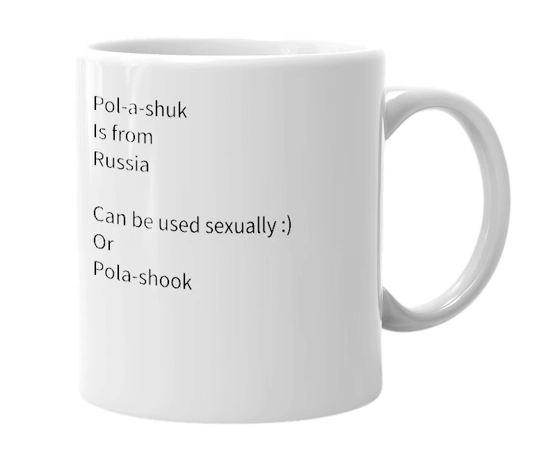 White mug with the definition of 'polashuk'