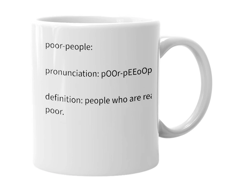 White mug with the definition of 'poor-people'