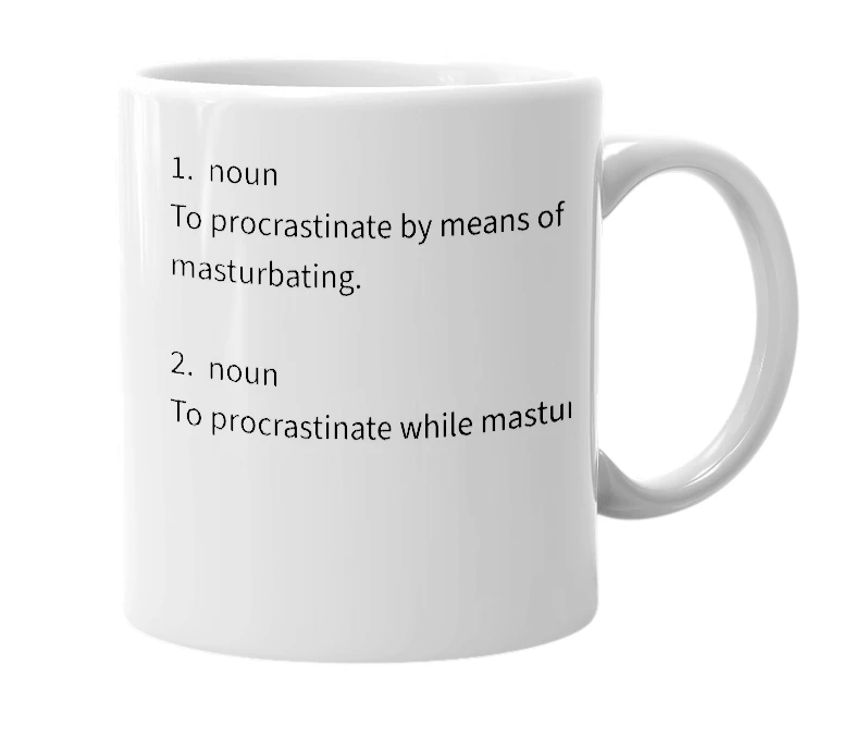 White mug with the definition of 'procrasturbation'