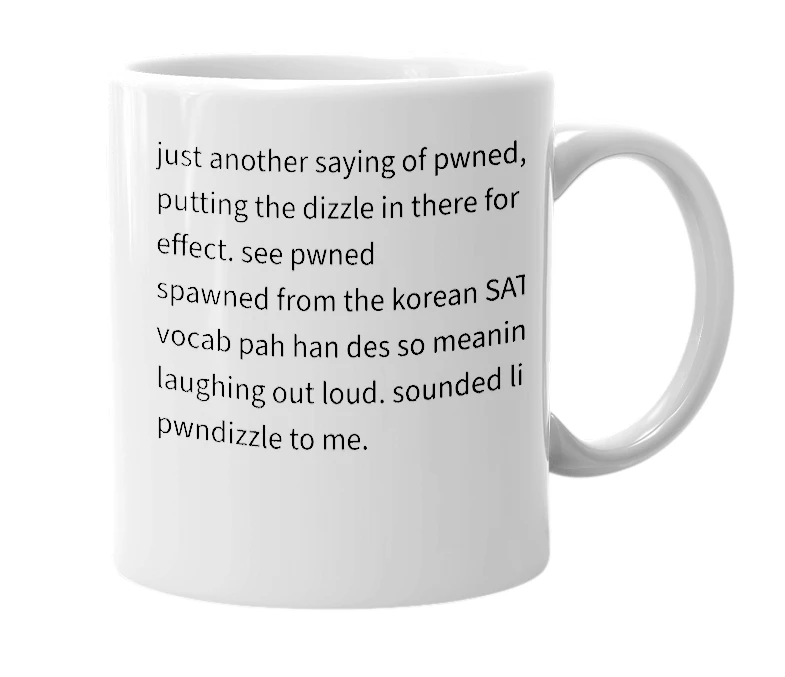 White mug with the definition of 'pwndizzle'