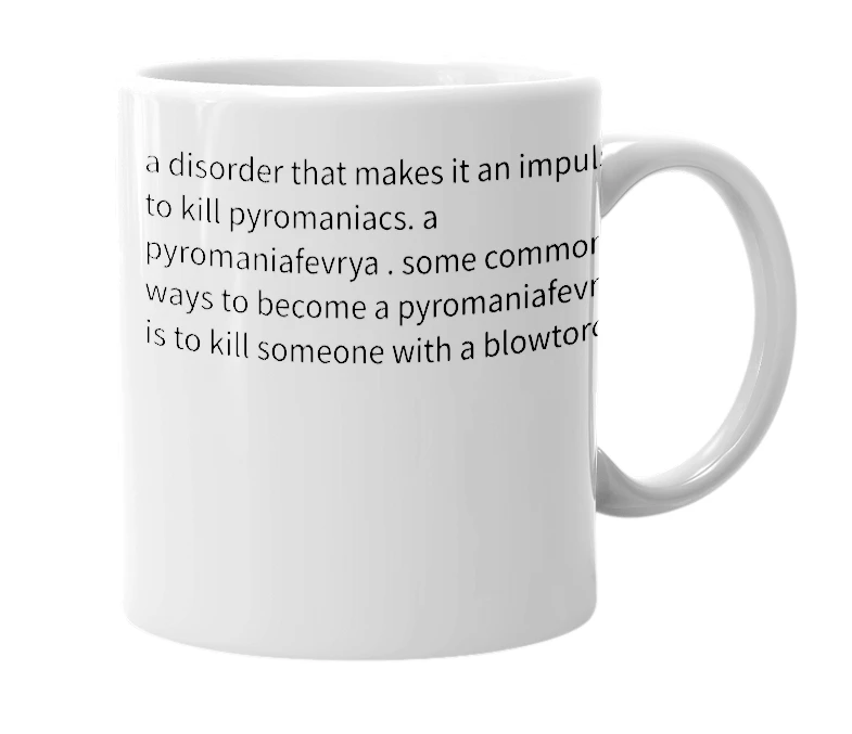 White mug with the definition of 'pyromaniafevrya'