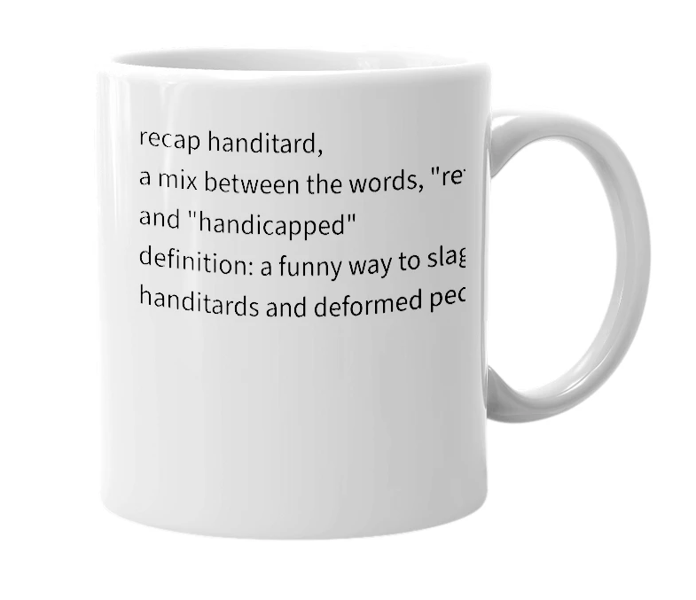 White mug with the definition of 'recap handitard'