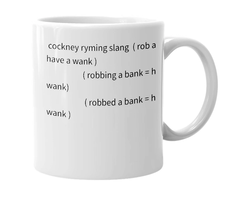 White mug with the definition of 'rob a bank'