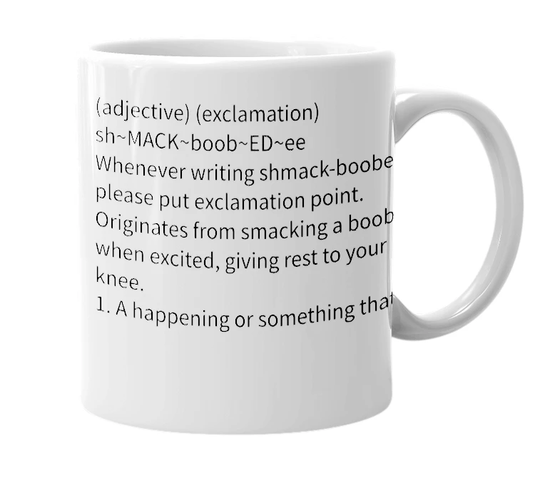 White mug with the definition of 'shmack-boobedy!'