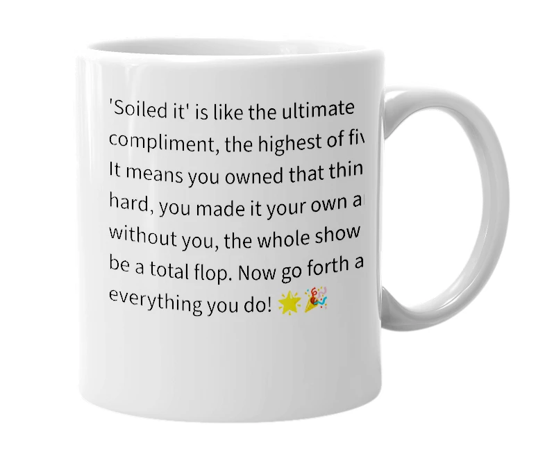 White mug with the definition of 'soiled it'