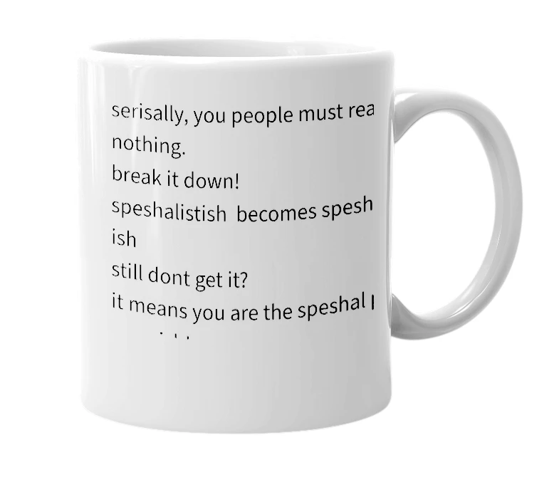 White mug with the definition of 'speshalistish'