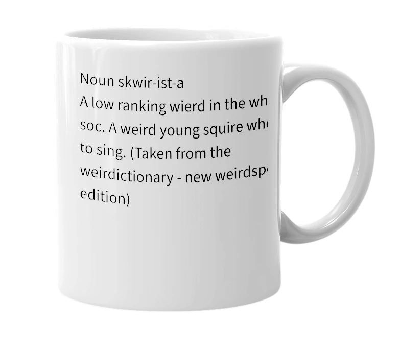 White mug with the definition of 'squirister'