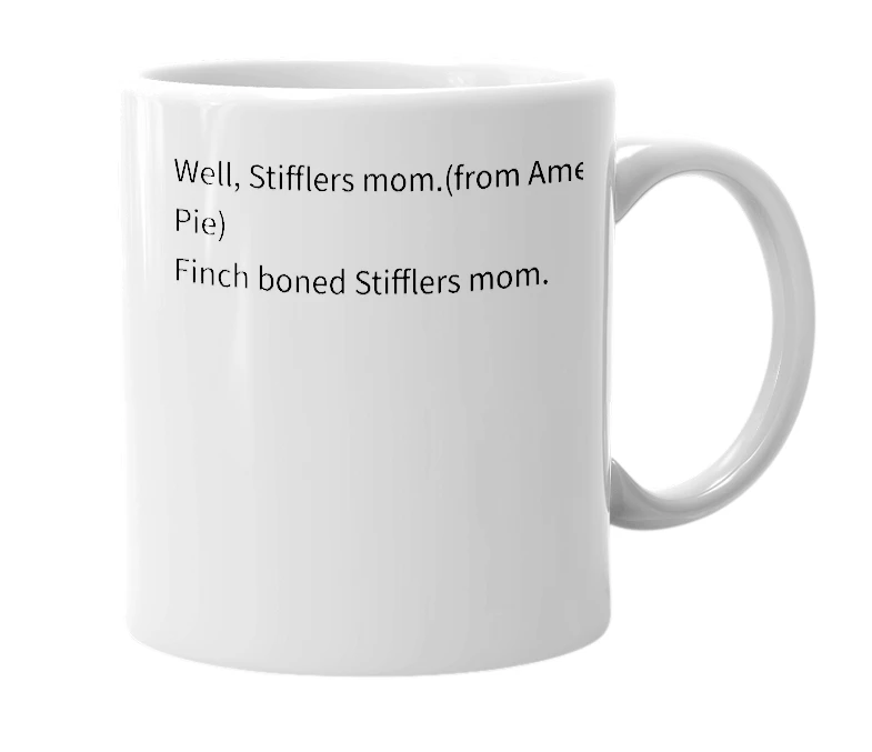 White mug with the definition of 'stifflers mom'